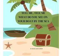 Tell Me Tell Me What do you see on your Boat by the Sea