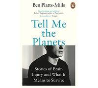 Tell Me the Planets: Stories of Brain Injury and What It Means to Survive