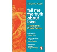 Tell Me the Truth About Love: 13 Tales from Couple Therapy