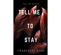 Tell Me to Stay (Tell Me Series)