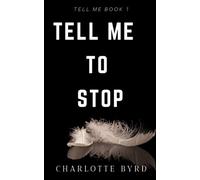 Tell me to stop (Tell Me Series)