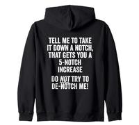 Tell Me To Take It Down A Notch, Do Not Try To De-Notch Me! Zip Hoodie