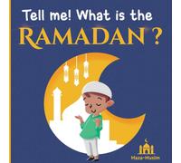Tell me! what is the Ramadan ? : An Islamic story for children wondering about Ramadan