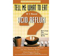 Tell Me What to Eat If I Have Acid Reflux, Revised Edition: Nutrition You Can Live with (Tell Me What to Eat)