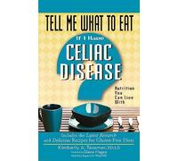 Tell Me What to Eat If I Have Celiac Disease: Nutrition You Can Live with