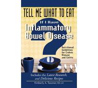Tell Me What To Eat If I Have Inflammatory Bowel Disease: Nutritional Guidelines for Crohn's Disease and Colitis