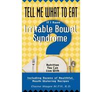 Tell Me What to Eat If I Have Irritable Bowel Syndrome: Nutrition You Can Live with