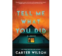 Tell Me What You Did : A Novel