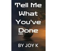 Tell Me What You’ve Done: A Novel