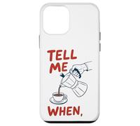 Tell Me When Coffee Moka Pot Espresso Brewing Design Case for iPhone 12 mini