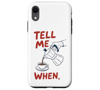 Tell Me When Coffee Moka Pot Espresso Brewing Design Case for iPhone XR