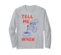 Tell Me When Funny Coffee Pour Over Quote Caffeine Lover Art Long Sleeve T-Shirt