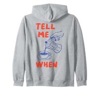 Tell Me When Funny Coffee Pour Over Quote Caffeine Lover Art Zip Hoodie
