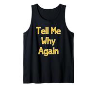 Tell Me Why Again Tank Top
