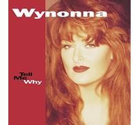 Tell Me Why by Wynonna (2004-05-04)