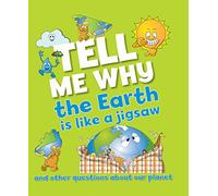 Tell Me Why The Earth is Like a Jigsaw and Other Questions About Planet Earth