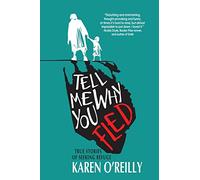 Tell Me Why You Fled: True Stories of Seeking Refuge