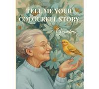 Tell Me Your Colorful Story: A Grandma Memory Coloring Journal: A heartfelt coloring and reflection journey that connects generations through creativity, conversation, and love.