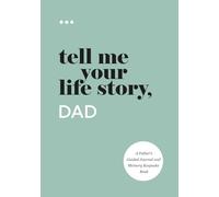 Tell Me Your Life Story, Dad: A Father’s Guided Journal and Memory Keepsake Book (Tell Me Your Life Story® Series Books)
