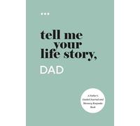 Tell Me Your Life Story, Dad: A Father’s Guided Journal and Memory Keepsake Book (Tell Me Your Life Story® Series Books)