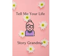 Tell Me Your Life Story Grandma: A wonderful gift for a grandmother,120 pages,6×9 size