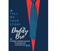 Tell Me Your Story, Daddy Bro (c): A Father's Guided Journal to Express His Love and Life-Dad gift from kids