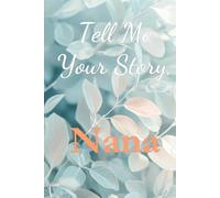 Tell Me Your Story, Nana: A Keepsake Journal from a Nana to her Grandson (from the Tell Me Your Story, Keepsake Journal series)