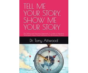 TELL ME YOUR STORY, SHOW ME YOUR STORY: The Telling and Showing Approach A Guide to Narrative Techniques Using Classic Literature For Developing ... Show Me Series: Evidence-Based Communication)