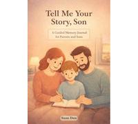 Tell Me Your Story, Son: A Guided Memory Journal for Parents and Sons.