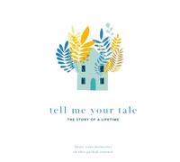 Tell Me Your Tale: The Story Of A Lifetime: Share your memories in this guided journal