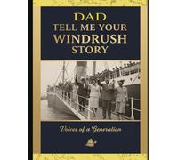 Tell Me Your Windrush Story: A Guided Memory Journal for the Caribbean Pioneer Generation to Share Their Legacy with Grandchildren.: Dad