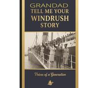 Tell Me Your Windrush Story: A Guided Memory Journal for the Caribbean Pioneer Generation to Share Their Legacy with Grandchildren.: Grandad