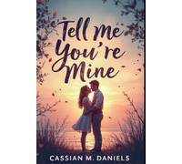 Tell Me You're Mine: When Love Is a Whisper, and Belonging Is Everything