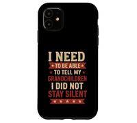 Tell My Grandchildren I Did Not Stay Silent Grandpa Quote Case for iPhone 11