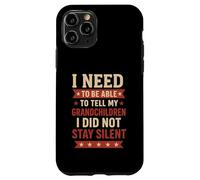 Tell My Grandchildren I Did Not Stay Silent Grandpa Quote Case for iPhone 11 Pro