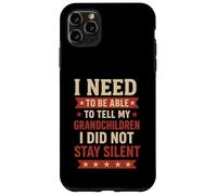 Tell My Grandchildren I Did Not Stay Silent Grandpa Quote Case for iPhone 11 Pro Max