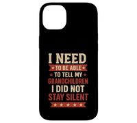 Tell My Grandchildren I Did Not Stay Silent Grandpa Quote Case for iPhone 14 Plus