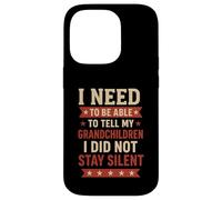 Tell My Grandchildren I Did Not Stay Silent Grandpa Quote Case for iPhone 14 Pro