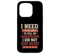 Tell My Grandchildren I Did Not Stay Silent Grandpa Quote Case for iPhone 15 Pro