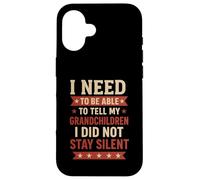 Tell My Grandchildren I Did Not Stay Silent Grandpa Quote Case for iPhone 16