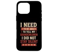 Tell My Grandchildren I Did Not Stay Silent Grandpa Quote Case for iPhone 16 Pro Max