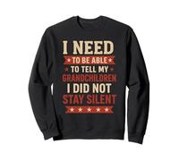 Tell My Grandchildren I Did Not Stay Silent Grandpa Quote Sweatshirt