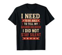 Tell My Grandchildren I Did Not Stay Silent Grandpa Quote T-Shirt