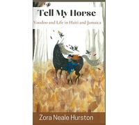 Tell My Horse: Voodoo and Life in Haiti and Jamaica