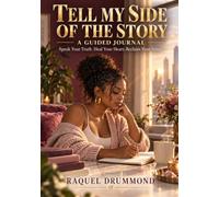 Tell My Side of the Story: A Guided Journal: Speak Your Truth. Heal Your Heart. Reclaim Your Voice.
