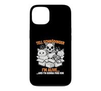 Tell Schrödinger I'm Alive and I'm Coming for Him Physics Case for iPhone 13
