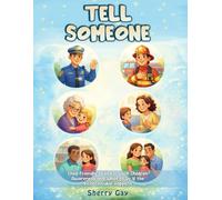 Tell Someone: Child-Friendly Skills to Teach Children Awareness and What to Do If the Inconceivable Happens