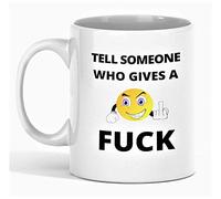 Tell Someone Who Gives A F*ck Funny Rude Novelty Coffee Mug
