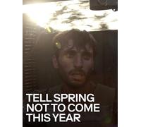 Tell Spring Not to Come This Year