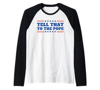 Tell that to The Pope Funny USA Patriotic Quote Sarcasm Text Raglan Baseball Tee